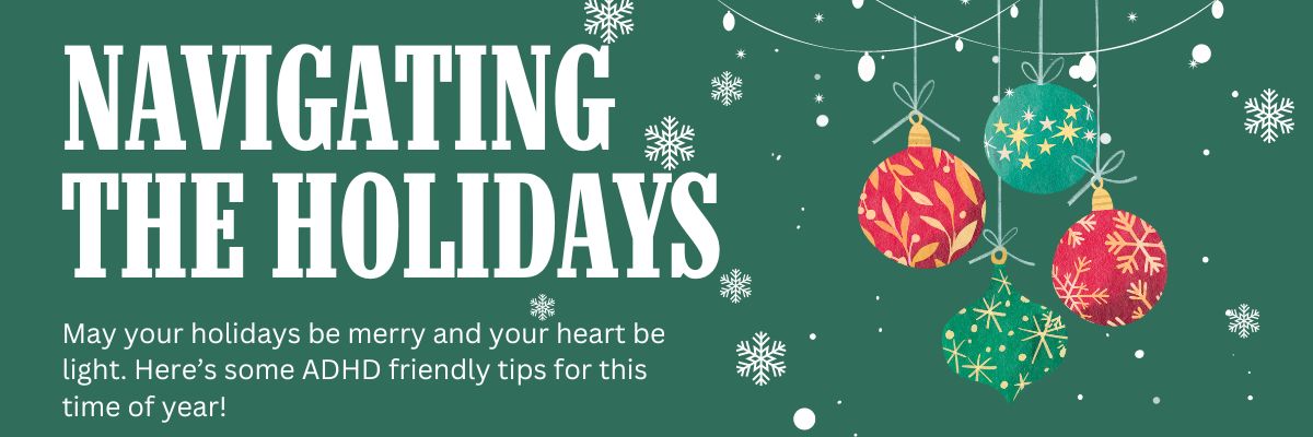 Navigating The Holiday Season - ADHD Friendly Tips! – The ADHD Project