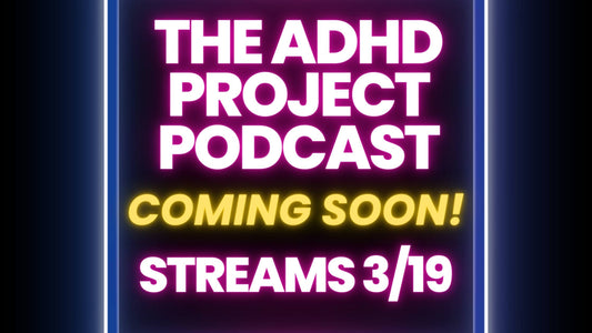 Coming Soon! The ADHD Project Podcast!