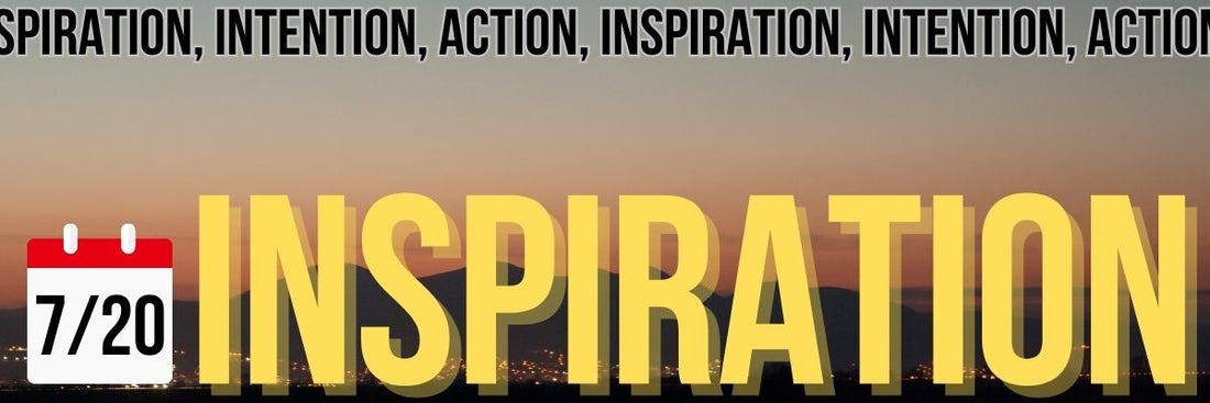 Inspiration, Intention, Action 7/20 - The ADHD Project Newsletter