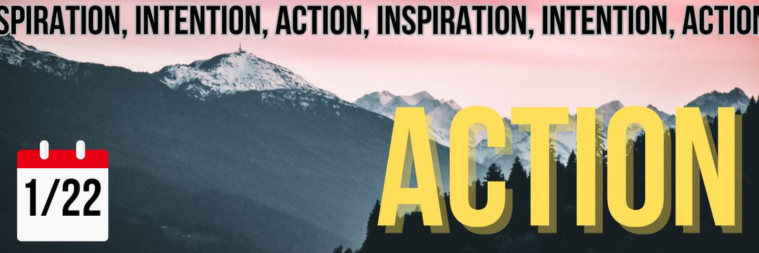 Inspiration, Intention, Action - The ADHD Project Newsletter 1/22