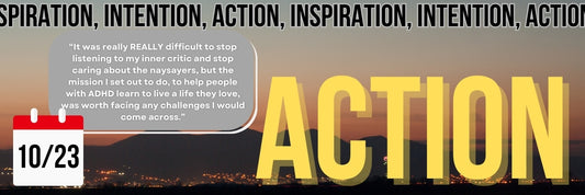 Inspiration, Intention, Action 10/23 - The ADHD Project Newsletter