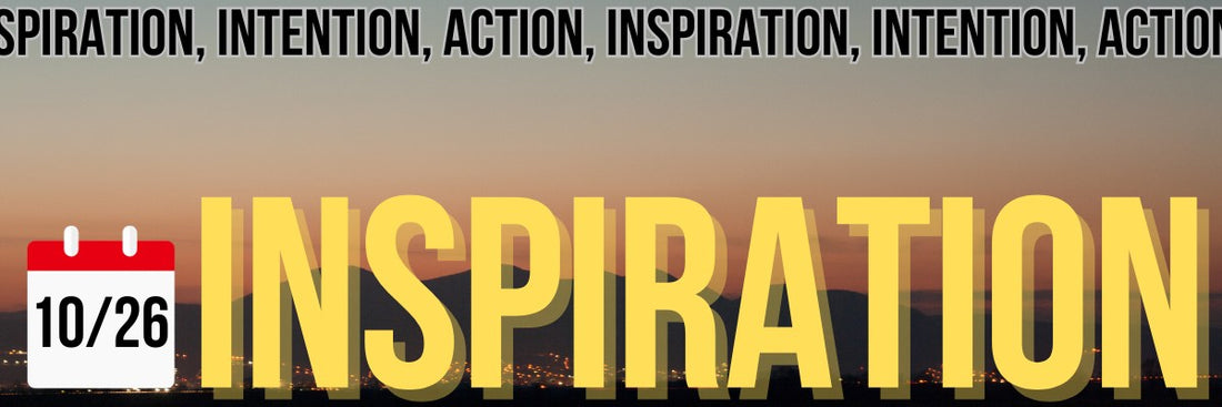 Inspiration, Intention, Action 10/26 - The ADHD Project Newsletter