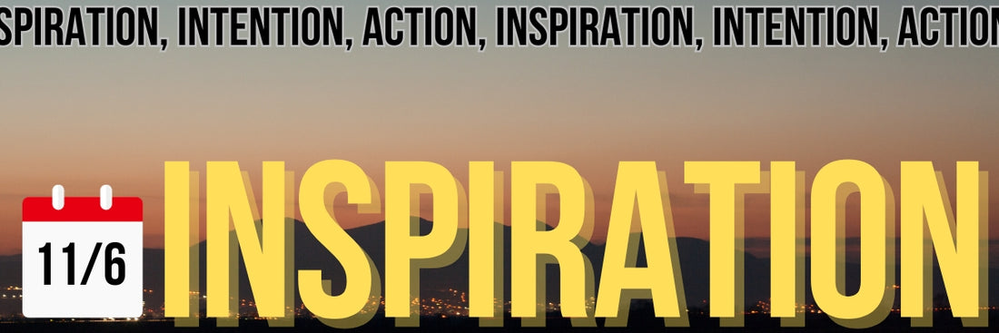 Inspiration, Intention, Action 11/6 - The ADHD Project Newsletter