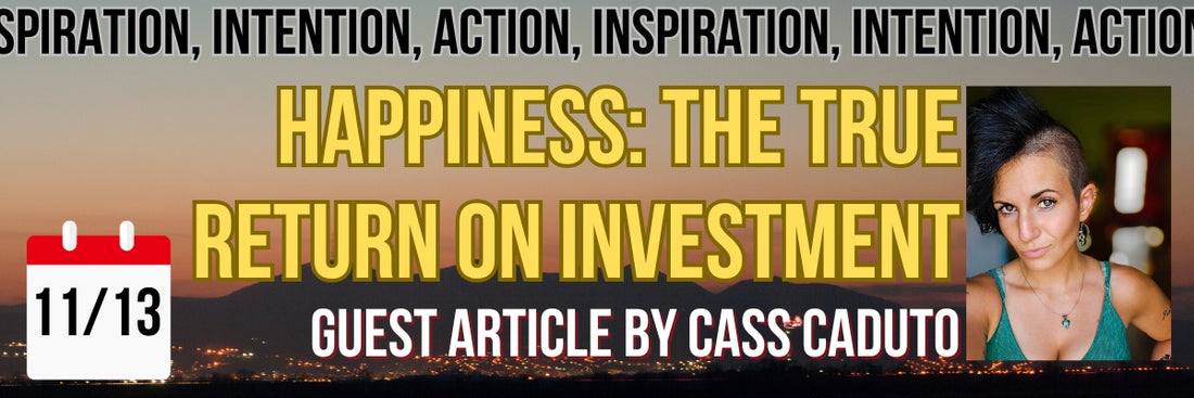 Happiness: The True Return on Investment - The ADHD Project Newsletter