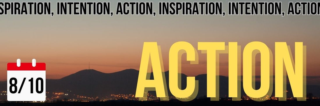 Inspiration, Intention, Action 8/10 - The ADHD Project Newsletter