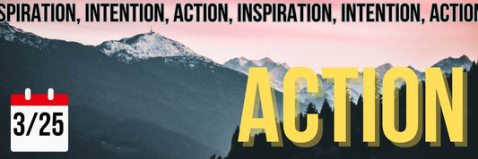 Inspiration, Intention, Action - The ADHD Project Newsletter 3/25