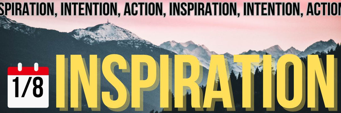 Inspiration, Intention, Action - The ADHD Project Newsletter 1/8