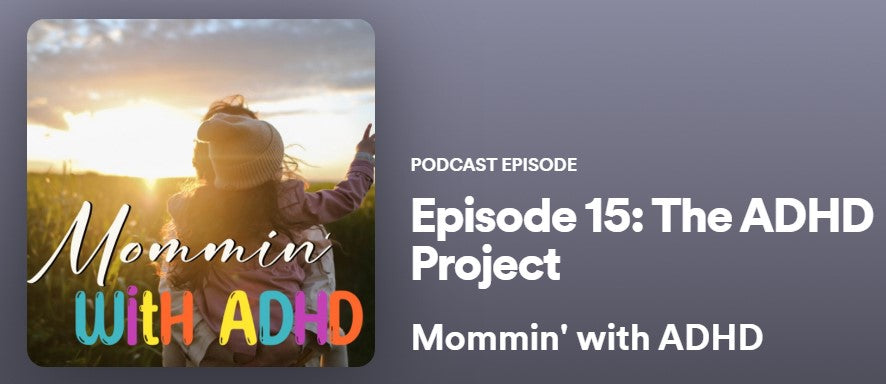 Mommin' with ADHD - The ADHD Project Podcast Appearance